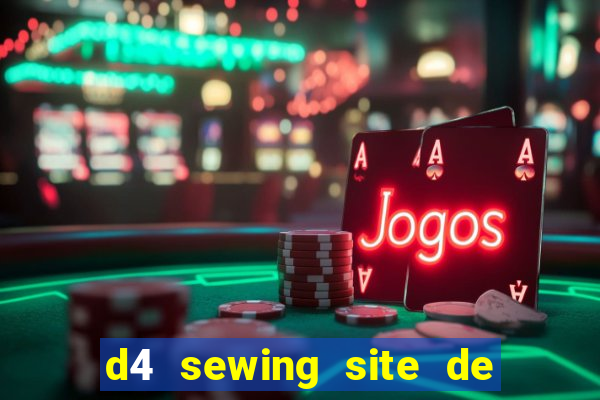 d4 sewing site de relacionamento login entrar